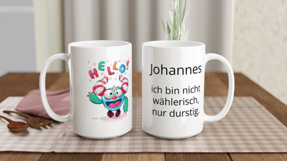 Tasse 15 oz (440 ml) „Hello – nicht wählerisch, nur durstig (15 oz)“ mit Beispieltext
